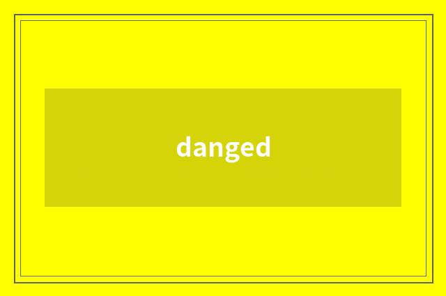 danged