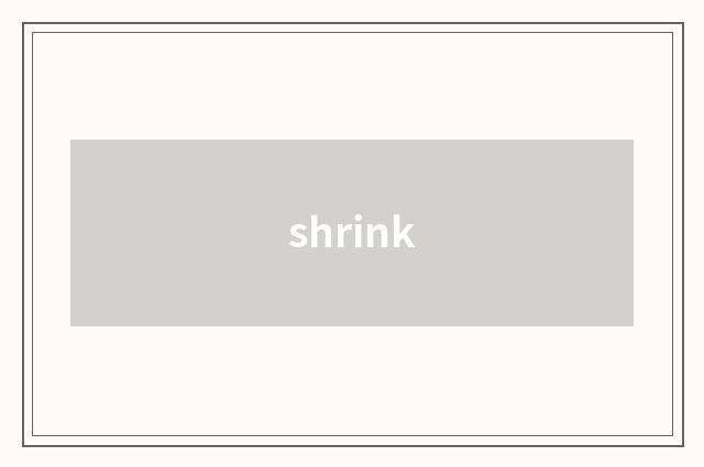 shrink