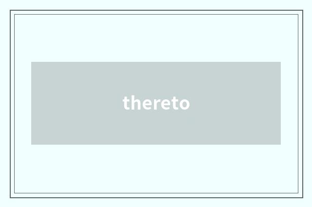thereto