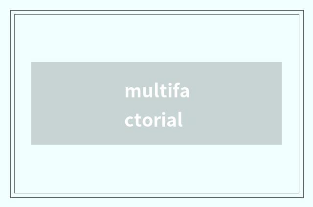 multifactorial
