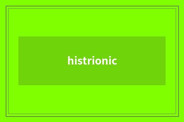 histrionic