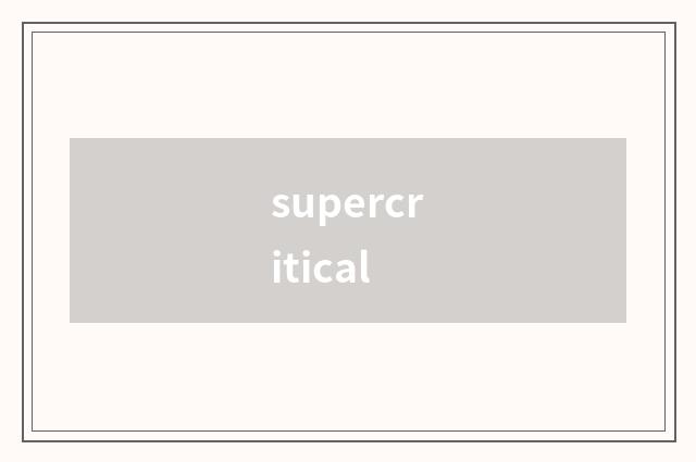 supercritical