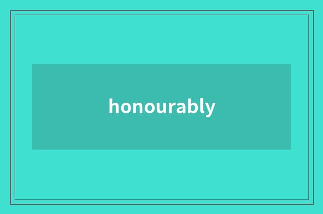 honourably