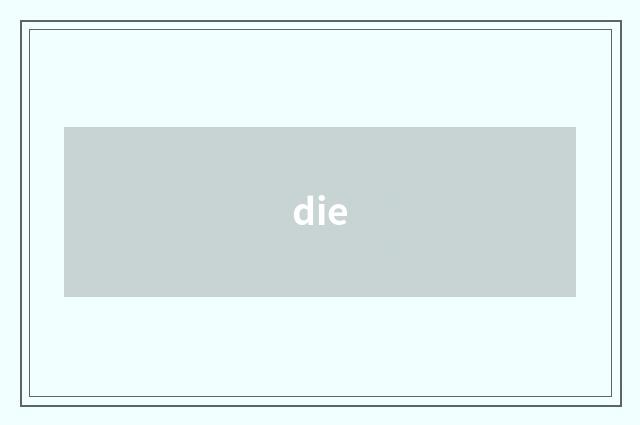 die
