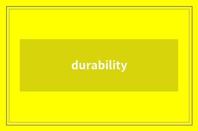 durability