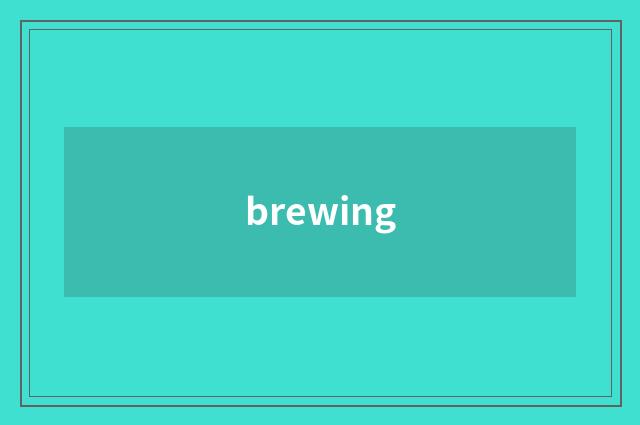 brewing