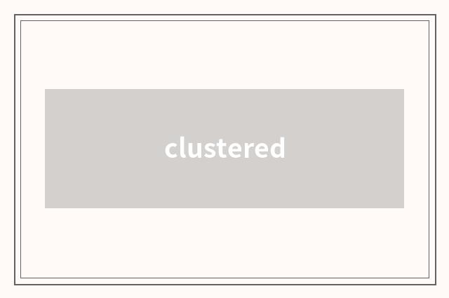 clustered