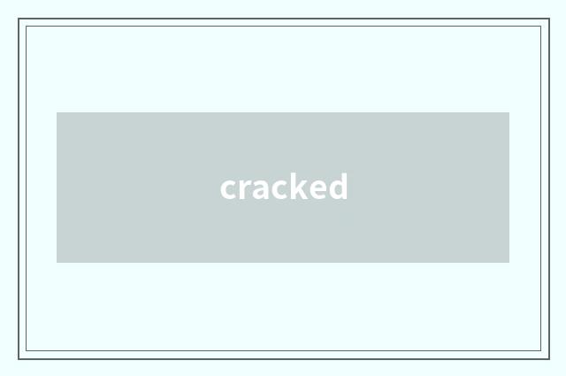 cracked