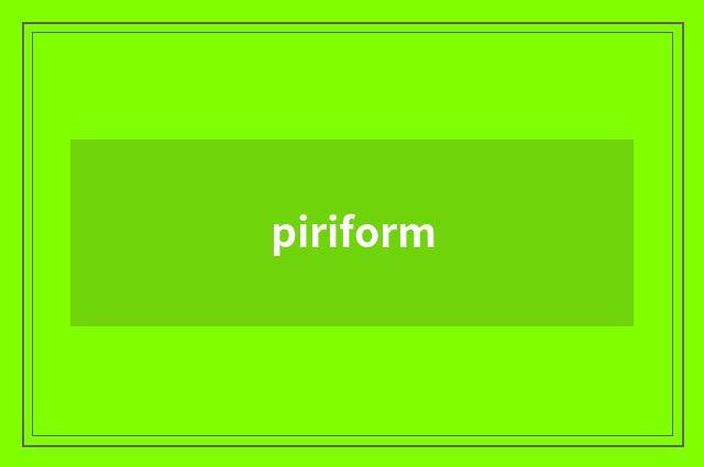 piriform
