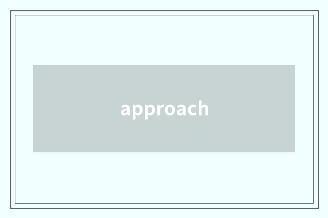 approach