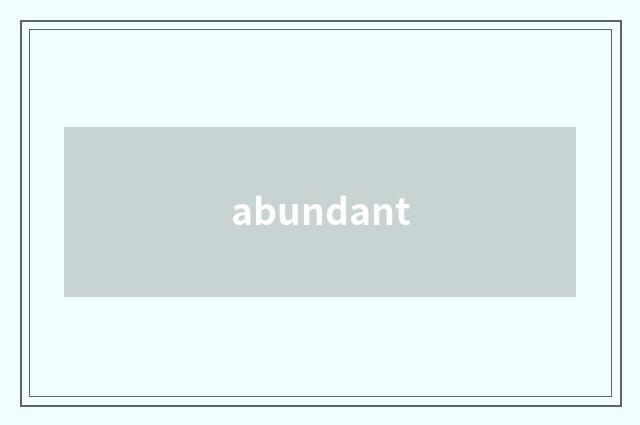 abundant