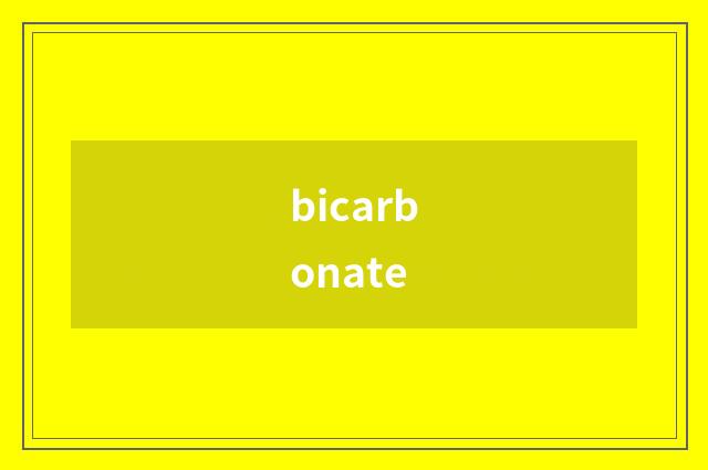 bicarbonate