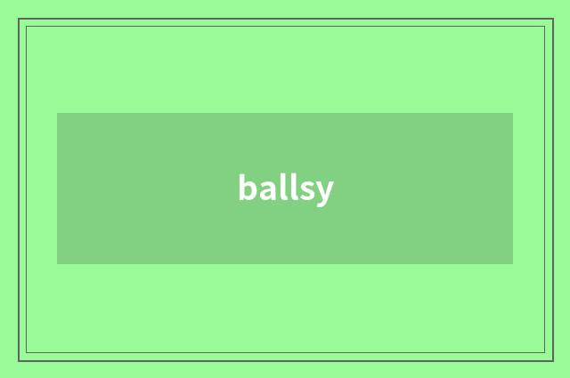 ballsy