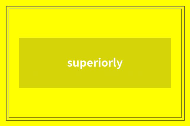 superiorly