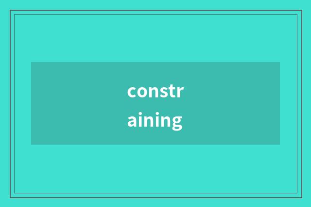 constraining