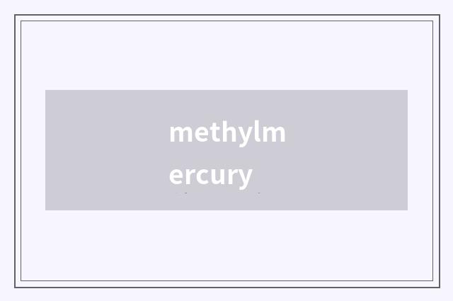 methylmercury