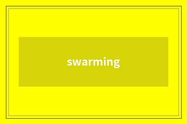 swarming