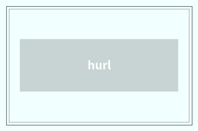 hurl