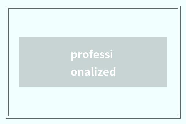 professionalized