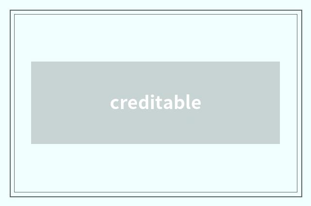 creditable