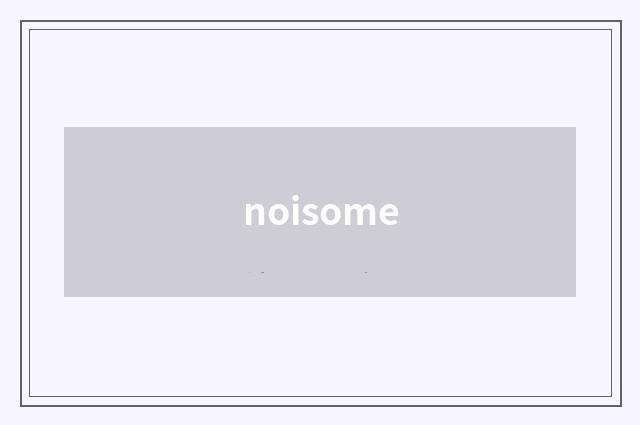 noisome