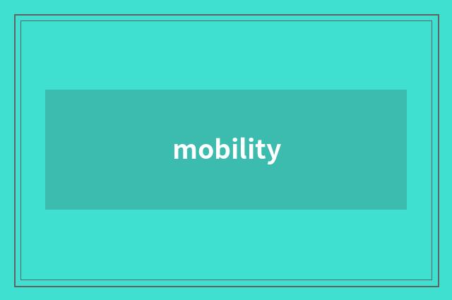 mobility
