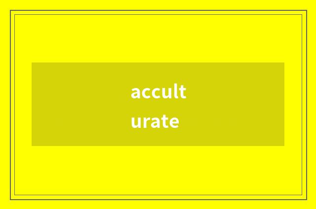 acculturate