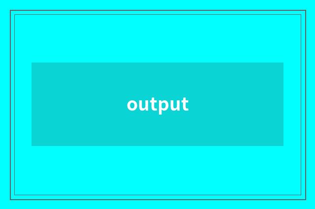output