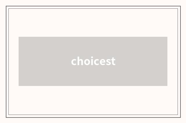 choicest