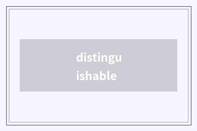 distinguishable
