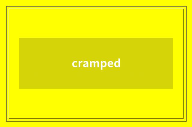 cramped