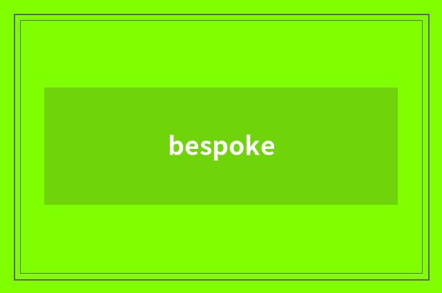 bespoke