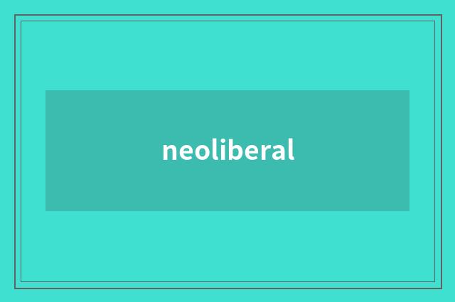 neoliberal