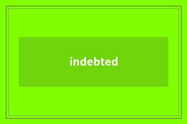 indebted