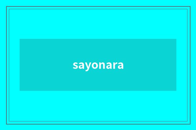 sayonara