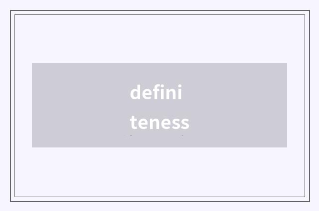 definiteness
