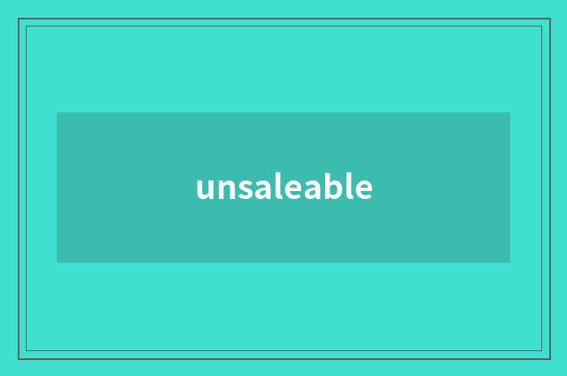 unsaleable