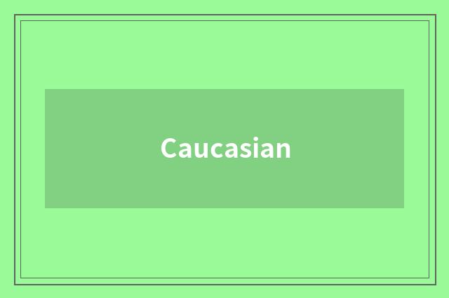 Caucasian