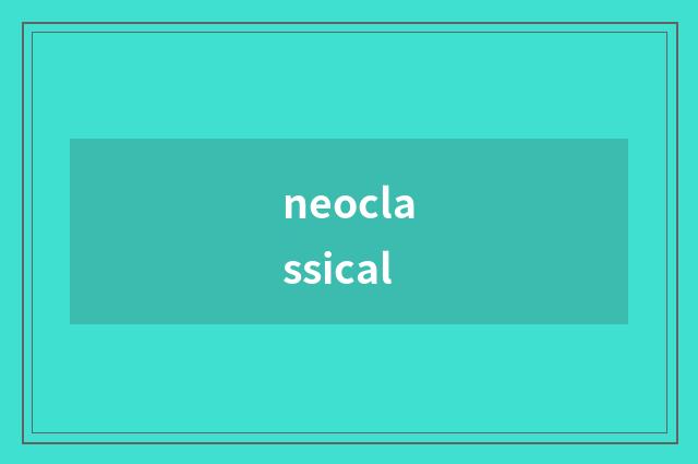 neoclassical