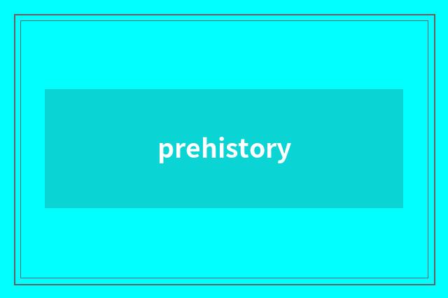 prehistory