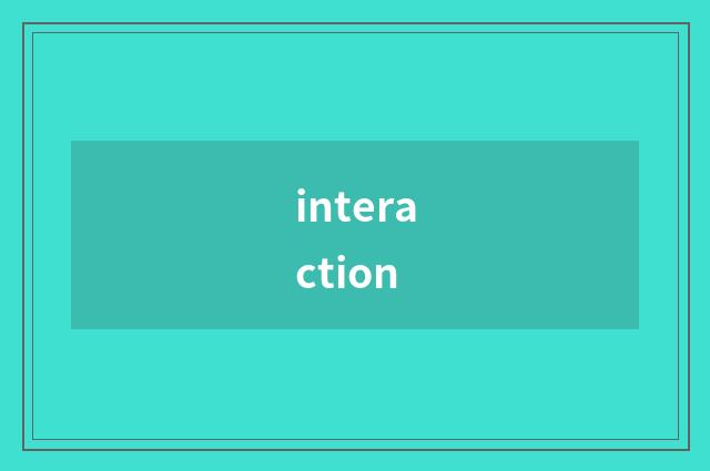 interaction