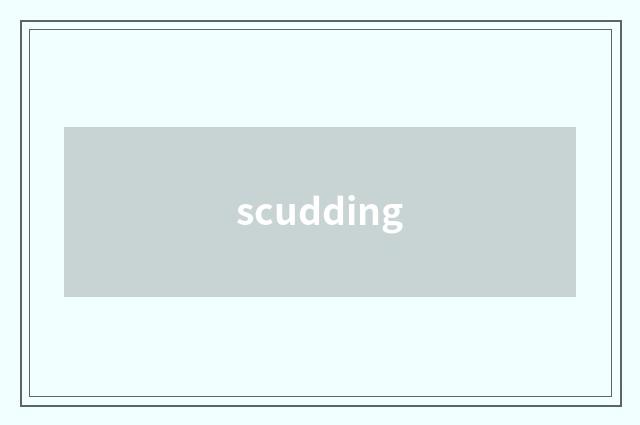 scudding