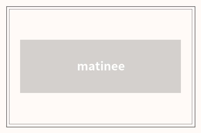 matinee