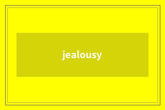 jealousy
