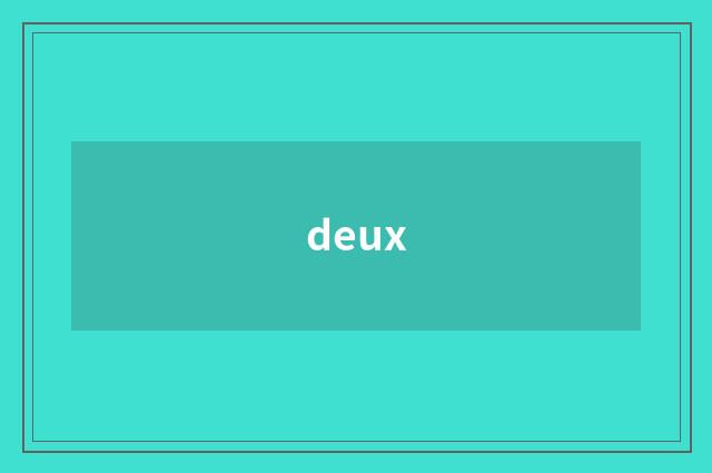 deux
