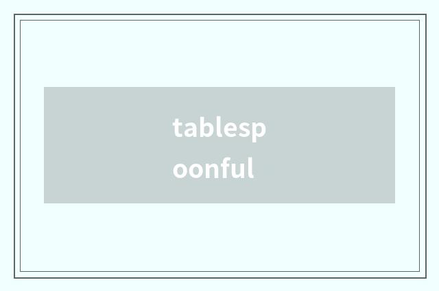 tablespoonful