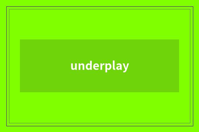 underplay