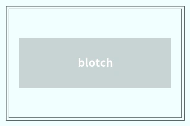 blotch