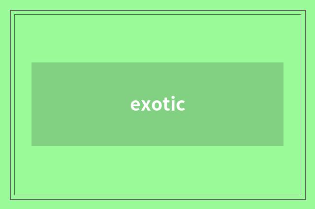 exotic