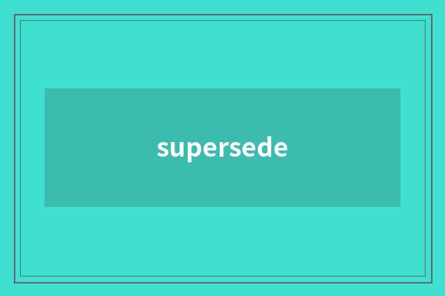 supersede